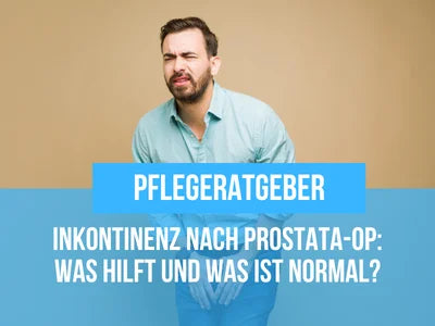 Inkontinenz nach Prostata-OP – Ursachen, Verlauf und Hilfe